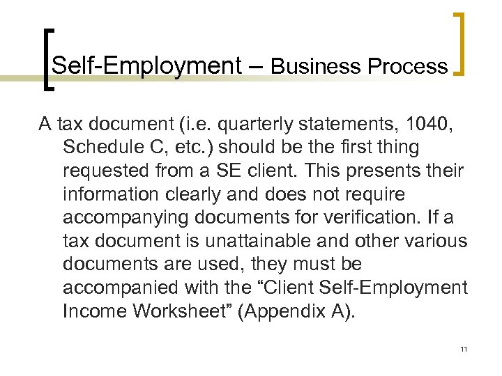 Self-Employment – Business Process A tax document (i. e. quarterly statements, 1040, Schedule C,