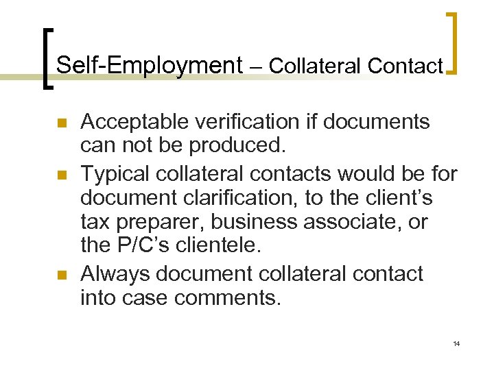 Self-Employment – Collateral Contact n n n Acceptable verification if documents can not be