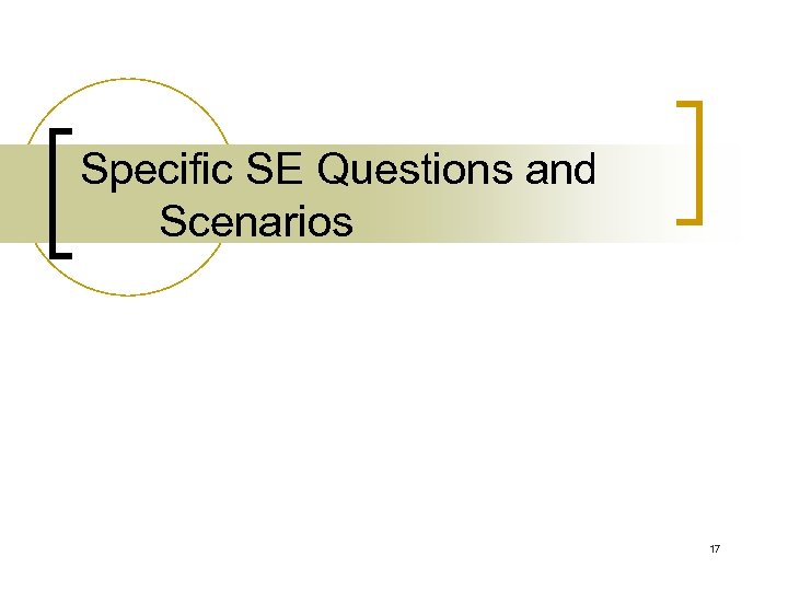Specific SE Questions and Scenarios 17 