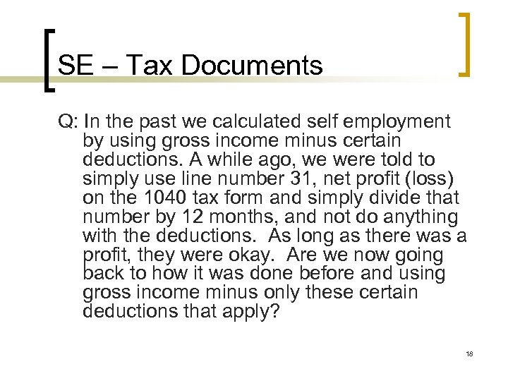 SE – Tax Documents Q: In the past we calculated self employment by using