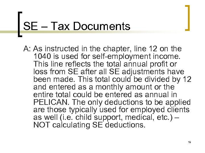 SE – Tax Documents A: As instructed in the chapter, line 12 on the