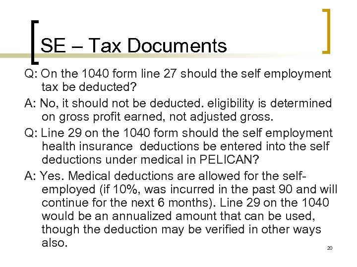 SE – Tax Documents Q: On the 1040 form line 27 should the self