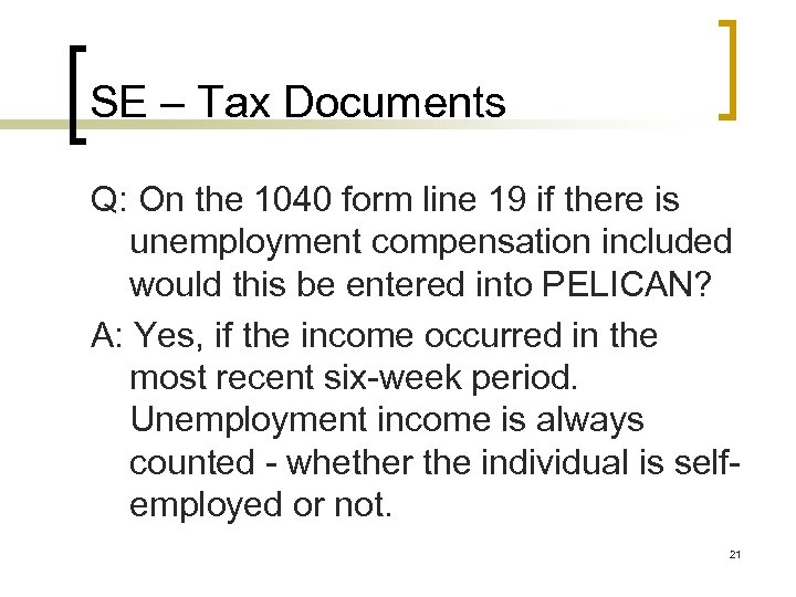 SE – Tax Documents Q: On the 1040 form line 19 if there is