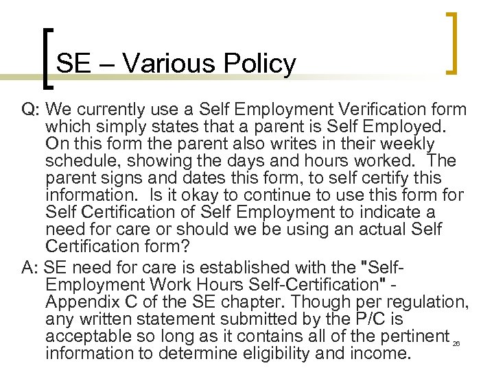 SE – Various Policy Q: We currently use a Self Employment Verification form which