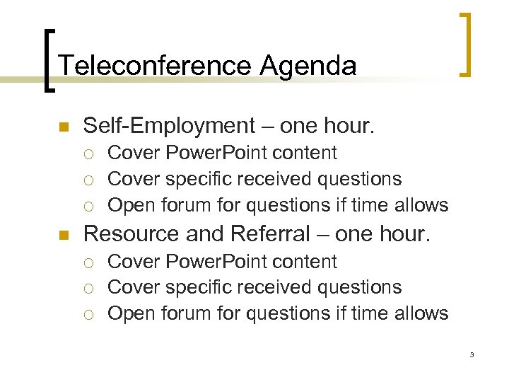 Teleconference Agenda n Self-Employment – one hour. ¡ ¡ ¡ n Cover Power. Point