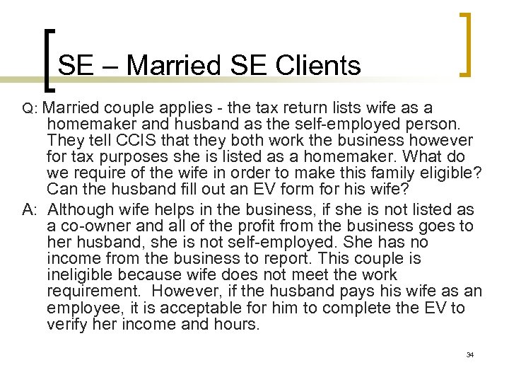 SE – Married SE Clients Q: Married couple applies - the tax return lists