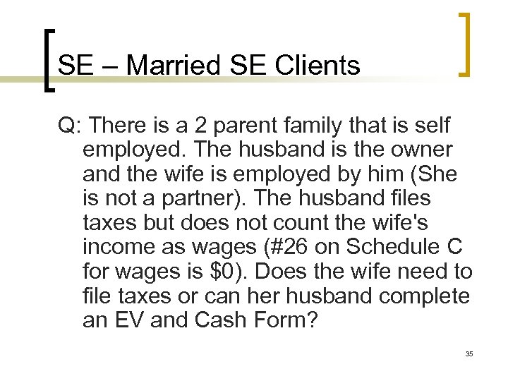 SE – Married SE Clients Q: There is a 2 parent family that is