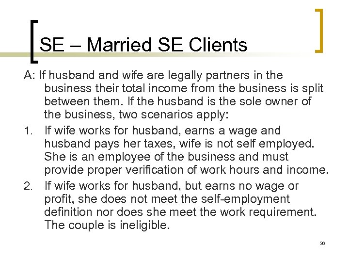 SE – Married SE Clients A: If husband wife are legally partners in the