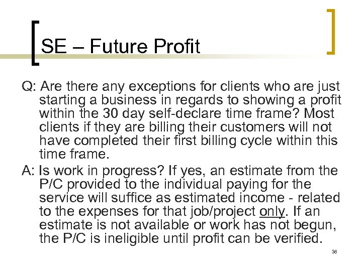 SE – Future Profit Q: Are there any exceptions for clients who are just
