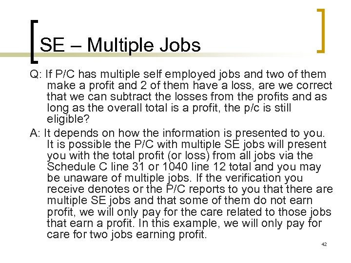 SE – Multiple Jobs Q: If P/C has multiple self employed jobs and two