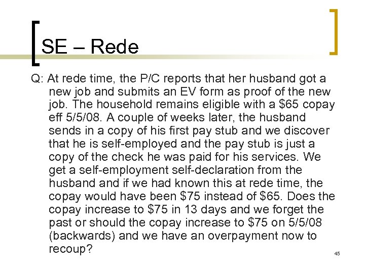 SE – Rede Q: At rede time, the P/C reports that her husband got