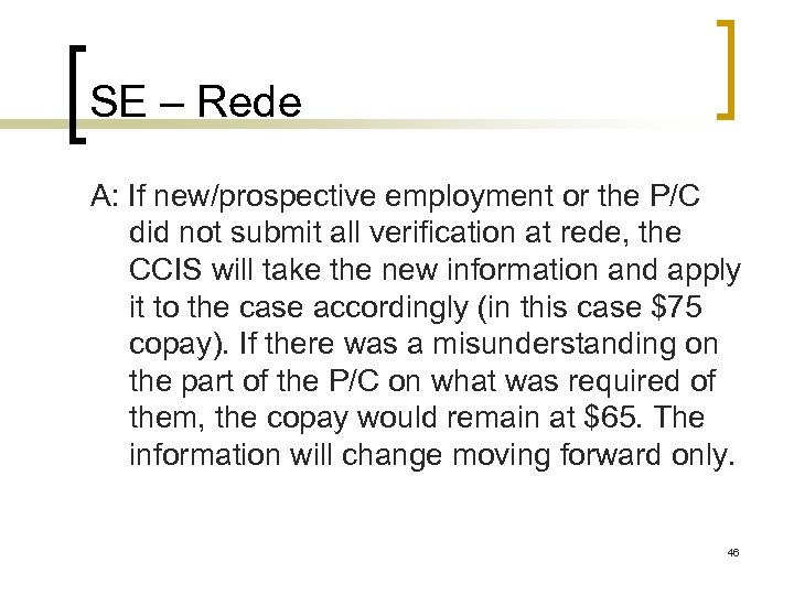 SE – Rede A: If new/prospective employment or the P/C did not submit all