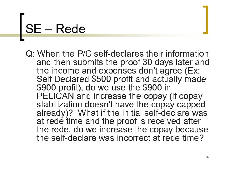SE – Rede Q: When the P/C self-declares their information and then submits the