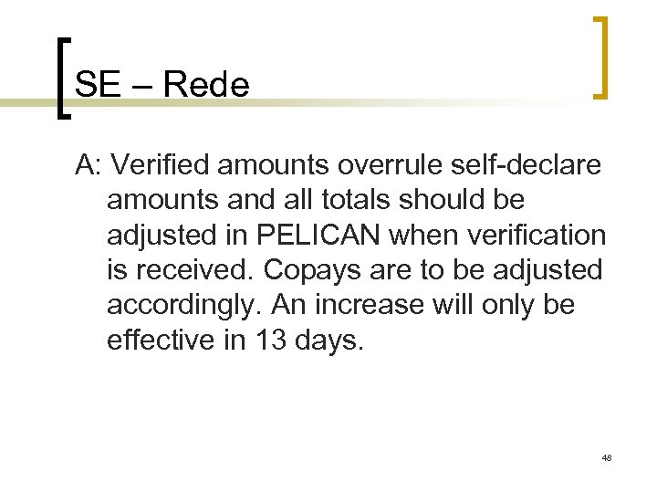 SE – Rede A: Verified amounts overrule self-declare amounts and all totals should be