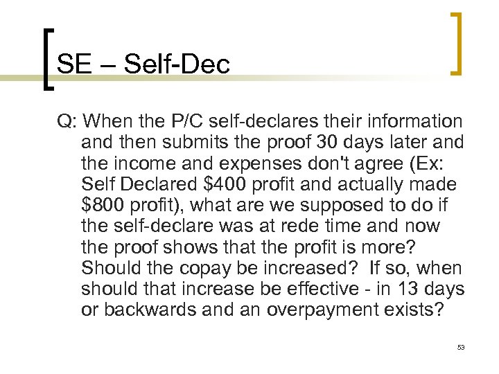SE – Self-Dec Q: When the P/C self-declares their information and then submits the