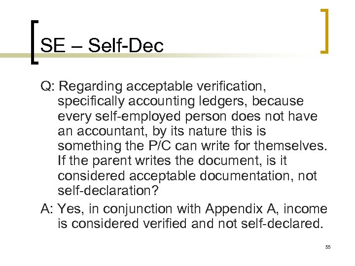 SE – Self-Dec Q: Regarding acceptable verification, specifically accounting ledgers, because every self-employed person