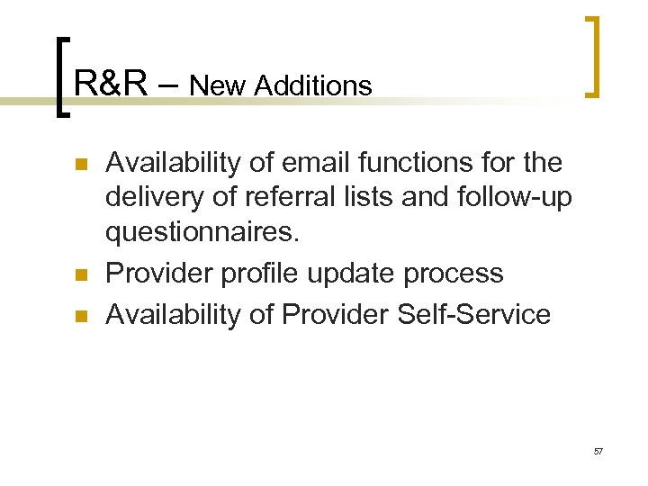R&R – New Additions n n n Availability of email functions for the delivery
