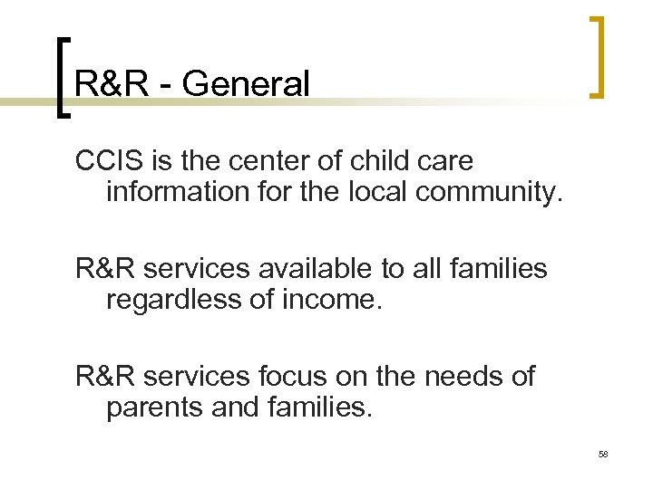 R&R - General CCIS is the center of child care information for the local