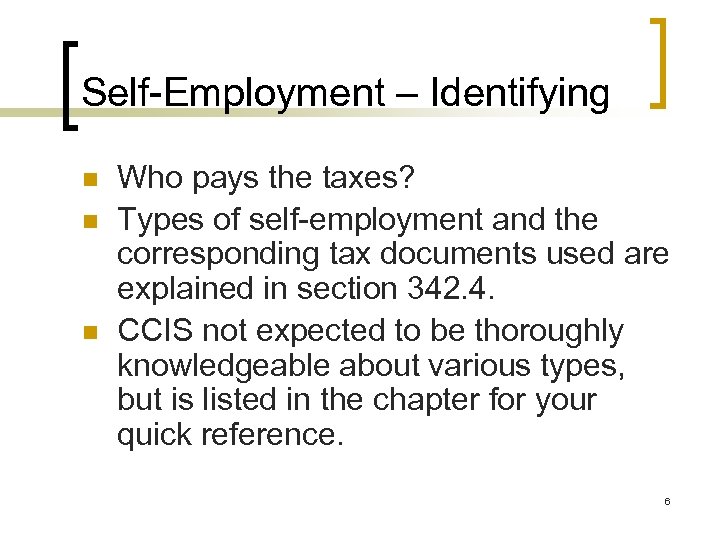 Self-Employment – Identifying n n n Who pays the taxes? Types of self-employment and