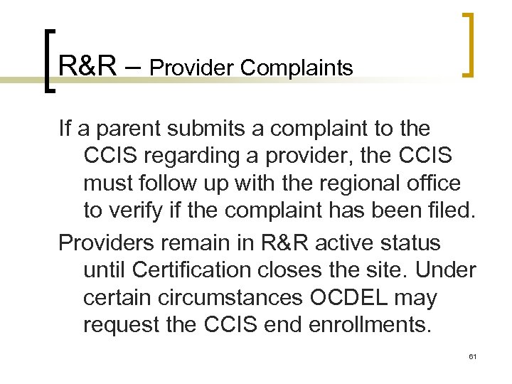 R&R – Provider Complaints If a parent submits a complaint to the CCIS regarding