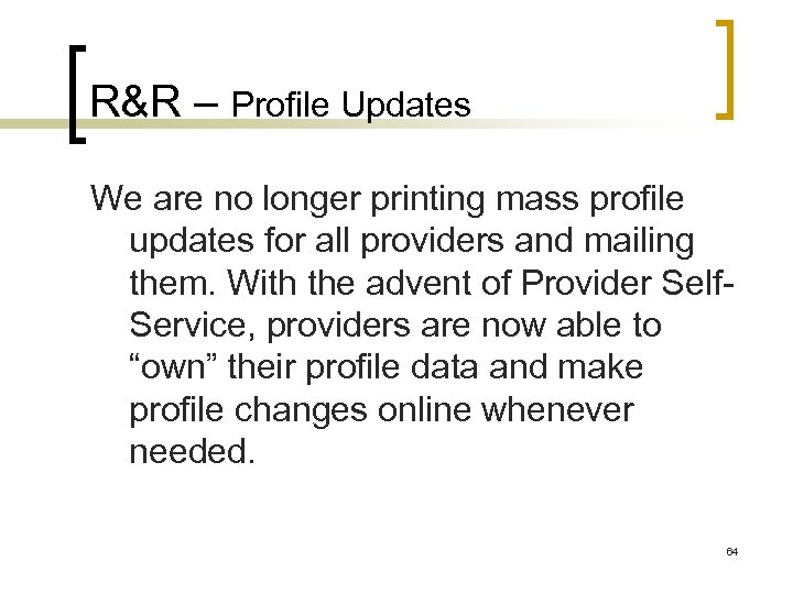 R&R – Profile Updates We are no longer printing mass profile updates for all