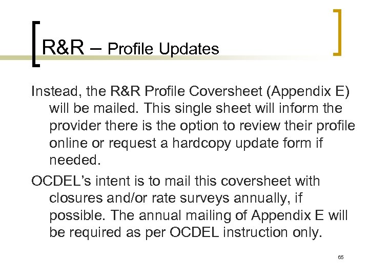 R&R – Profile Updates Instead, the R&R Profile Coversheet (Appendix E) will be mailed.
