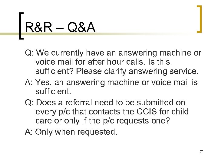 R&R – Q&A Q: We currently have an answering machine or voice mail for