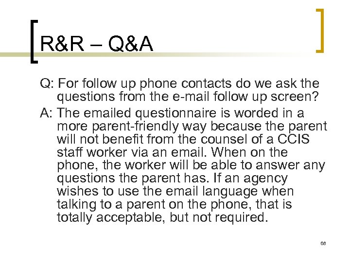 R&R – Q&A Q: For follow up phone contacts do we ask the questions