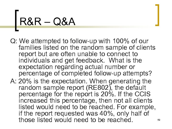 R&R – Q&A Q: We attempted to follow-up with 100% of our families listed