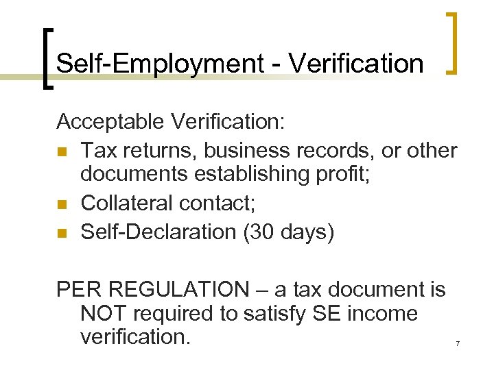 Self-Employment - Verification Acceptable Verification: n Tax returns, business records, or other documents establishing