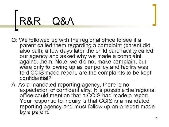 R&R – Q&A Q: We followed up with the regional office to see if