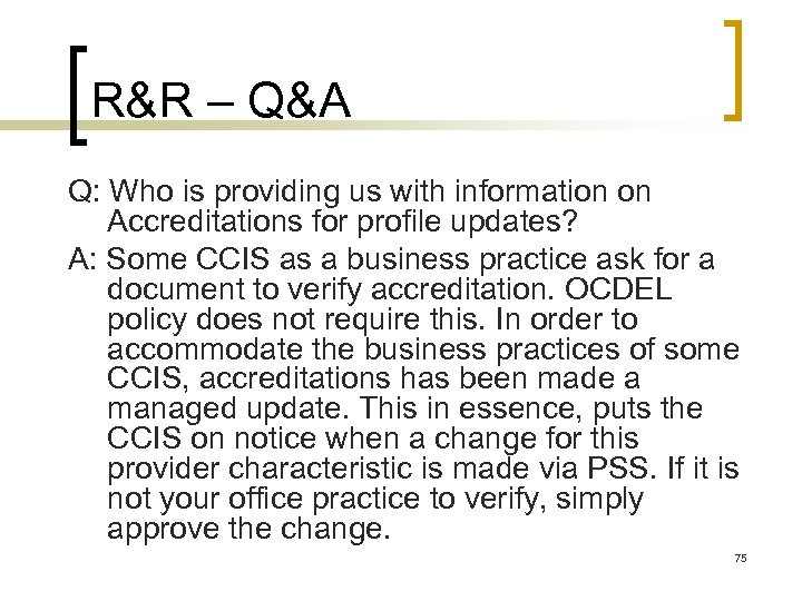 R&R – Q&A Q: Who is providing us with information on Accreditations for profile
