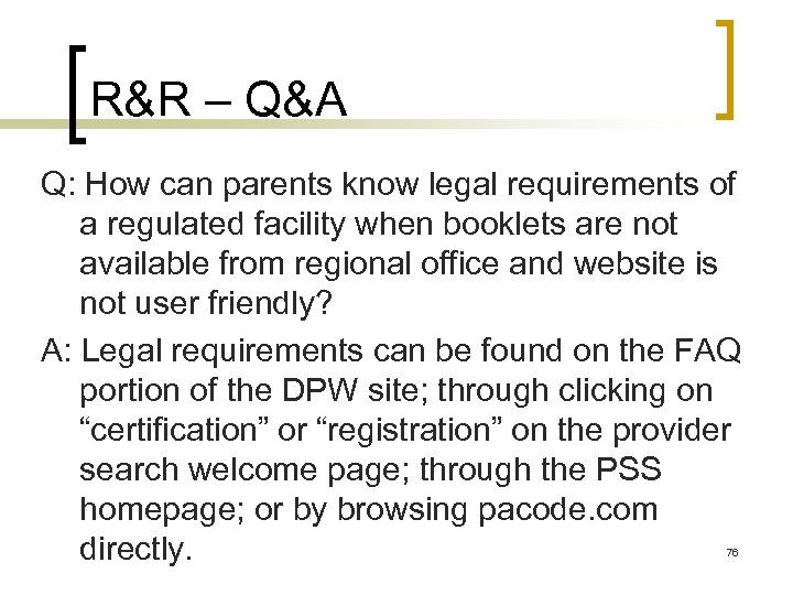 R&R – Q&A Q: How can parents know legal requirements of a regulated facility