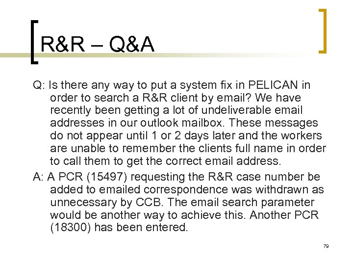 R&R – Q&A Q: Is there any way to put a system fix in