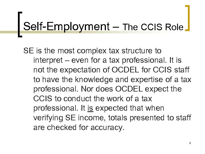 Self-Employment – The CCIS Role SE is the most complex tax structure to interpret
