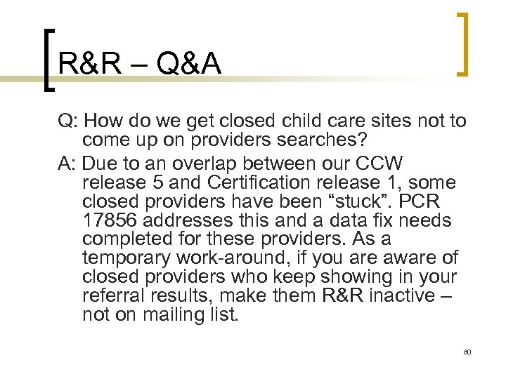 R&R – Q&A Q: How do we get closed child care sites not to