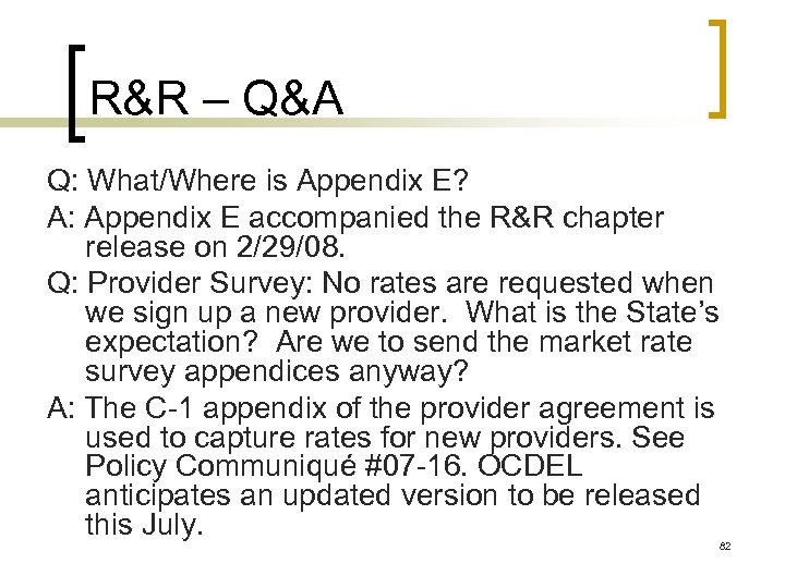 R&R – Q&A Q: What/Where is Appendix E? A: Appendix E accompanied the R&R