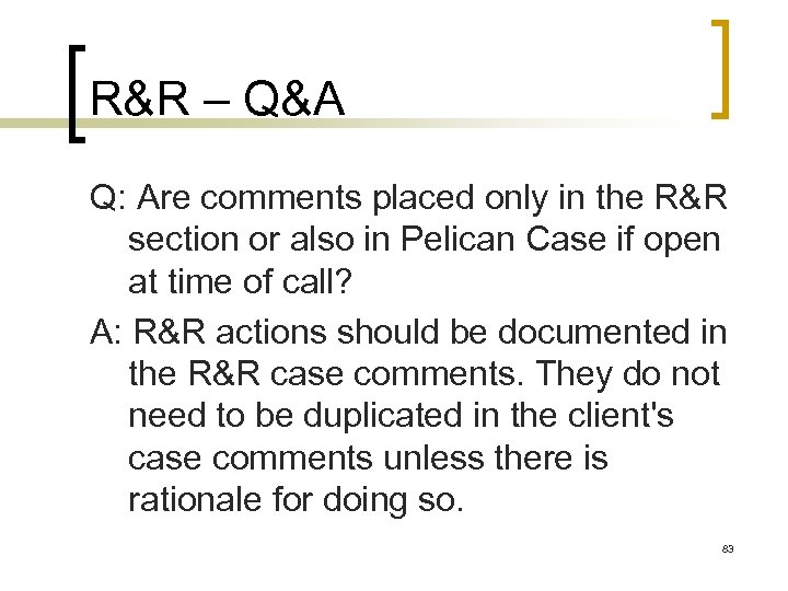 R&R – Q&A Q: Are comments placed only in the R&R section or also