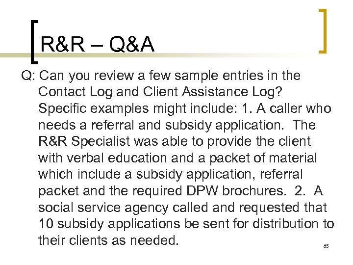 R&R – Q&A Q: Can you review a few sample entries in the Contact