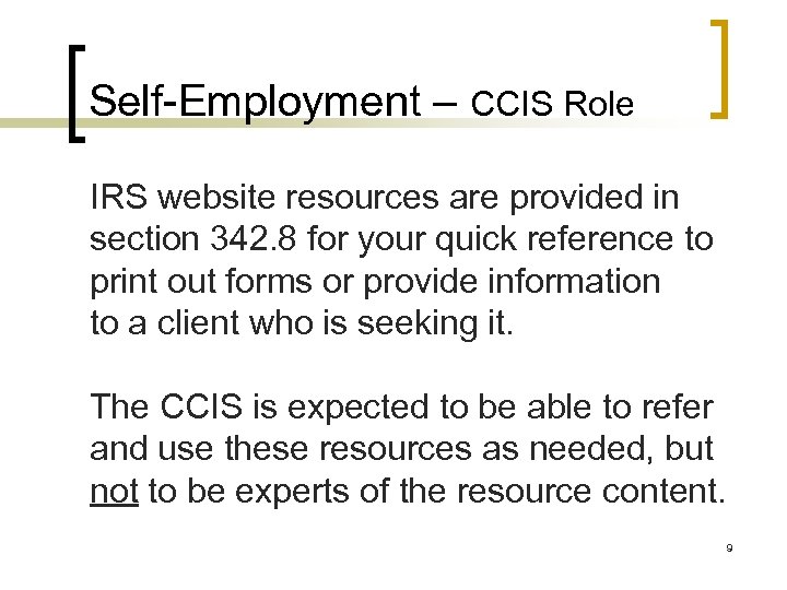 Self-Employment – CCIS Role IRS website resources are provided in section 342. 8 for
