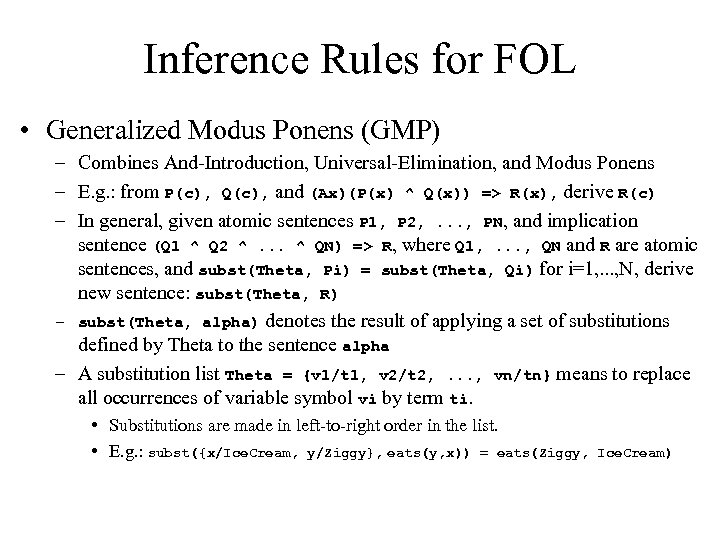 Inference Rules for FOL • Generalized Modus Ponens (GMP) – Combines And-Introduction, Universal-Elimination, and