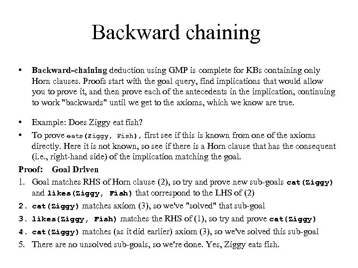 Backward chaining • • • Backward-chaining deduction using GMP is complete for KBs containing