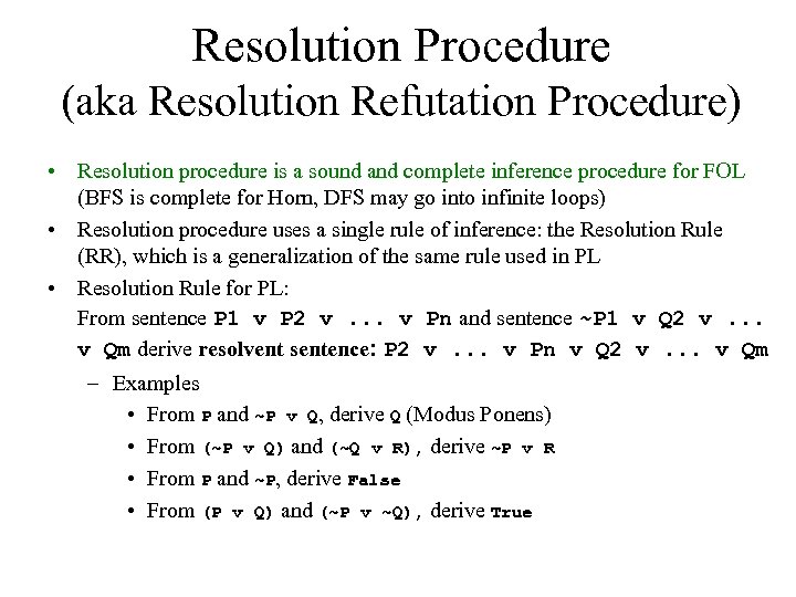 Resolution Procedure (aka Resolution Refutation Procedure) • Resolution procedure is a sound and complete