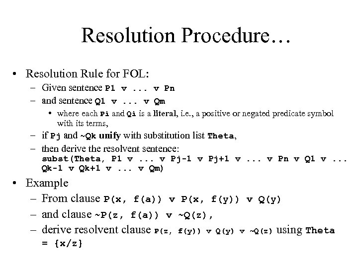 Resolution Procedure… • Resolution Rule for FOL: – Given sentence P 1 v. .