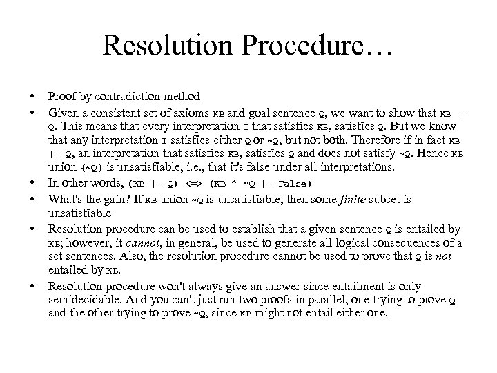 Resolution Procedure… • • • Proof by contradiction method Given a consistent set of