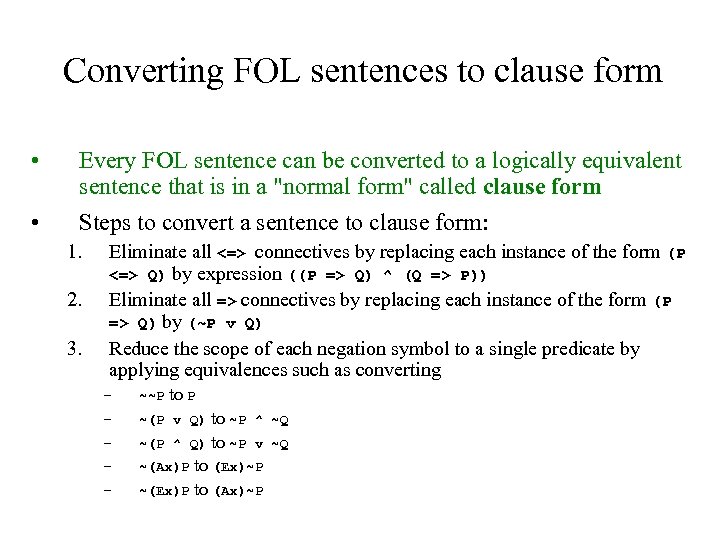 Converting FOL sentences to clause form • Every FOL sentence can be converted to