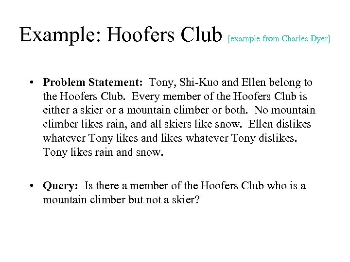 Example: Hoofers Club [example from Charles Dyer] • Problem Statement: Tony, Shi-Kuo and Ellen