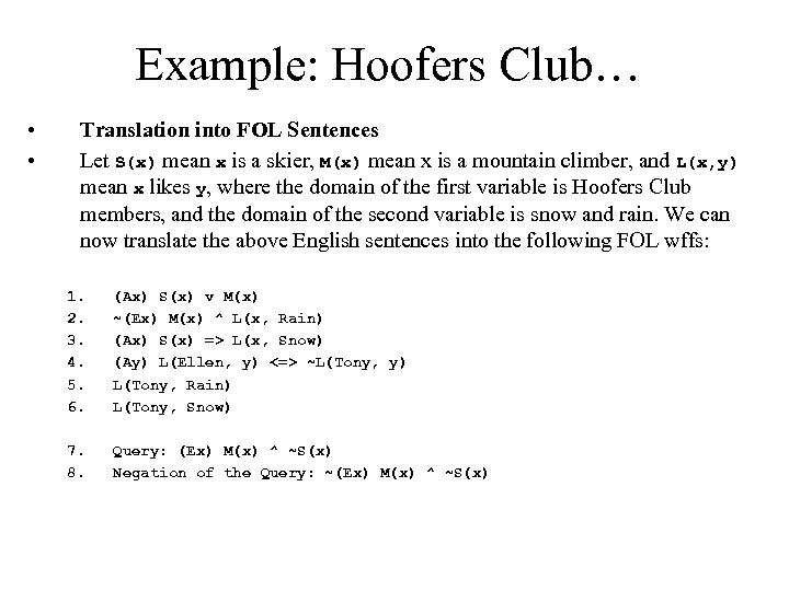 Example: Hoofers Club… • • Translation into FOL Sentences Let S(x) mean x is