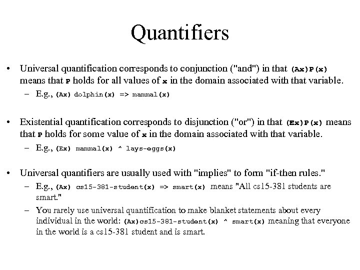 Quantifiers • Universal quantification corresponds to conjunction (