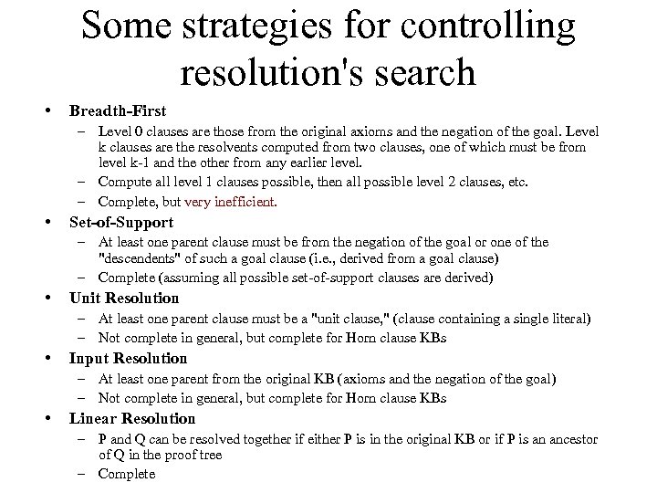 Some strategies for controlling resolution's search • Breadth-First – Level 0 clauses are those